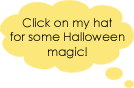 Click on my hat for some Halloween magic!